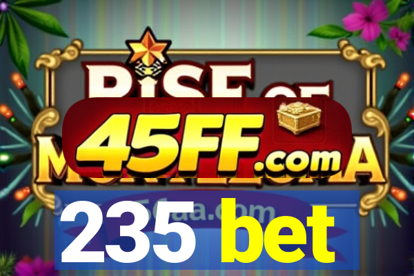235 bet